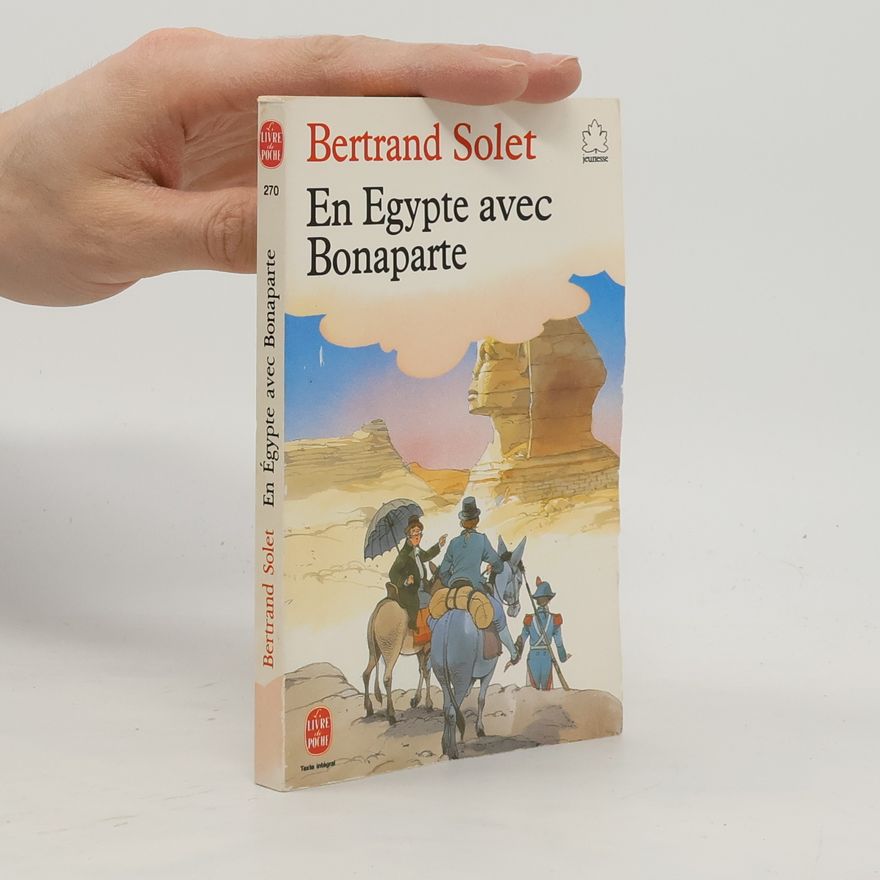 Bertrand Solet En Égypte avec Bonaparte - Texte intégral