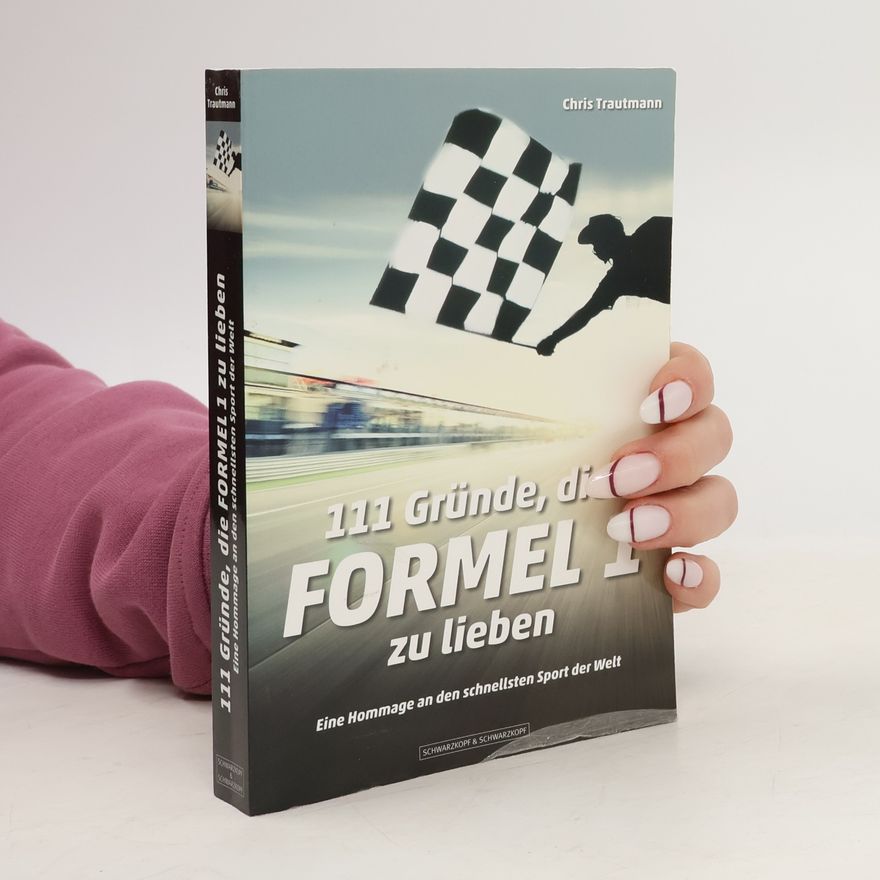 Chris Trautmann 111 Gründe, die Formel 1 zu lieben