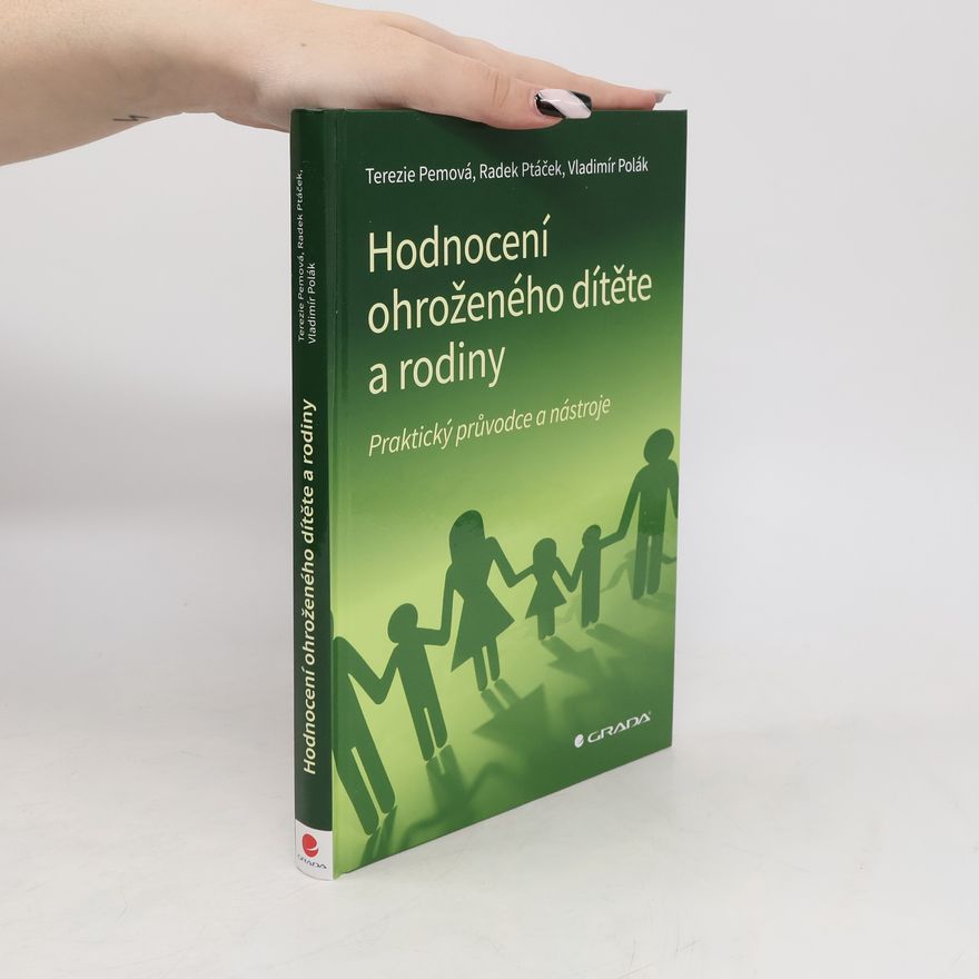 Terezie Pemová Hodnocení ohroženého dítěte a jeho rodiny: Praktický průvodce a nástroje