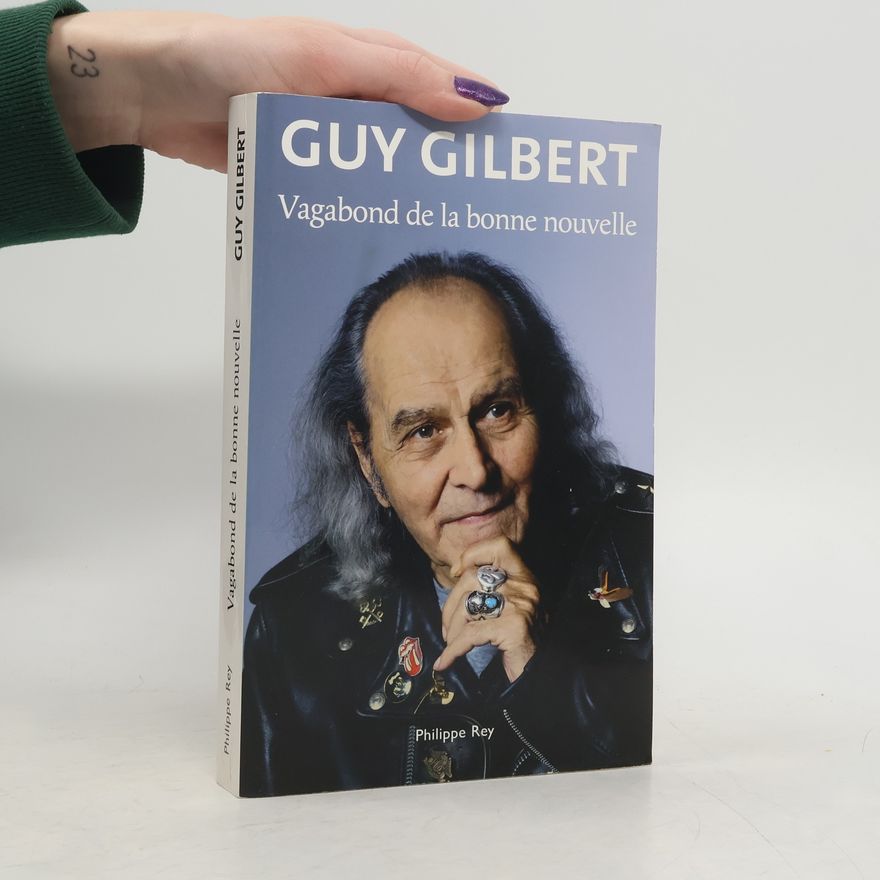 Guy Gilbert Vagabond de la bonne nouvelle