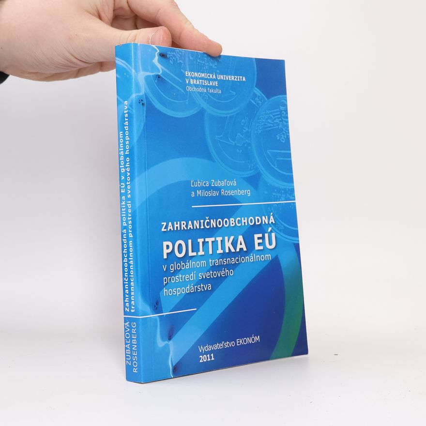 Miloslav Rosenberg Zahraničnoobchodná politika EÚ v globálnom transnacionálnom prostredí svetového hospodárstva