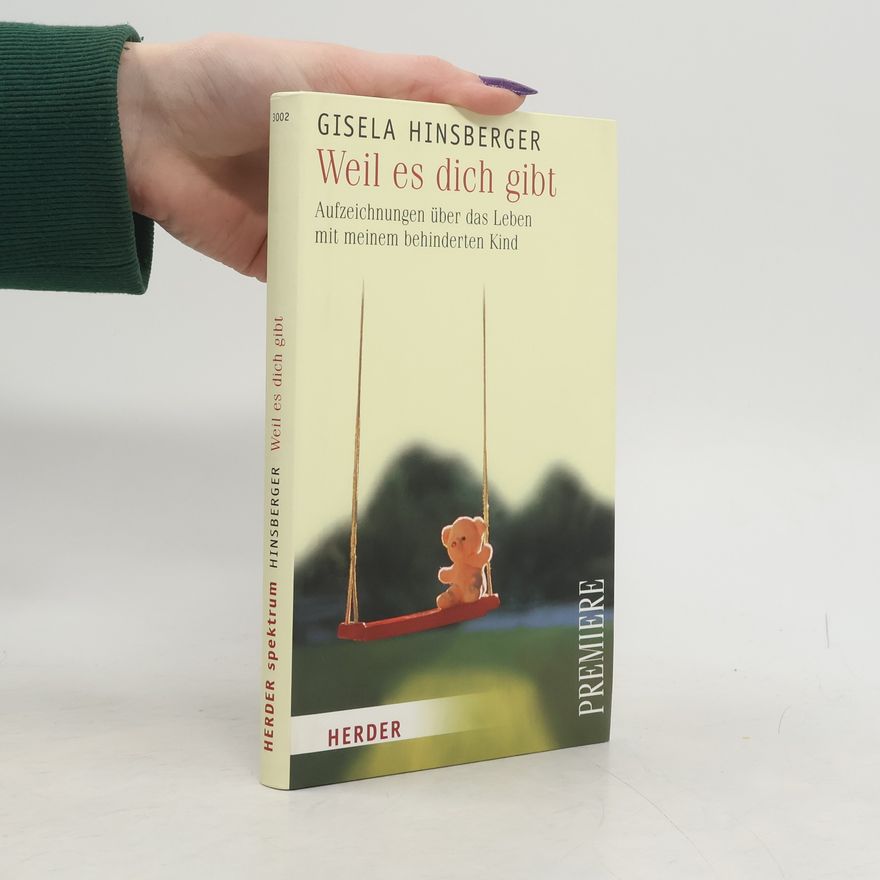 Gisela Hinsberger Weil es dich gibt