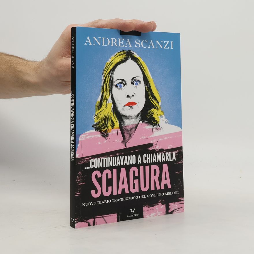 Andrea Scanzi ...Continuavano a chiamarla sciagura. Nuovo diario tragicomico del governo Meloni