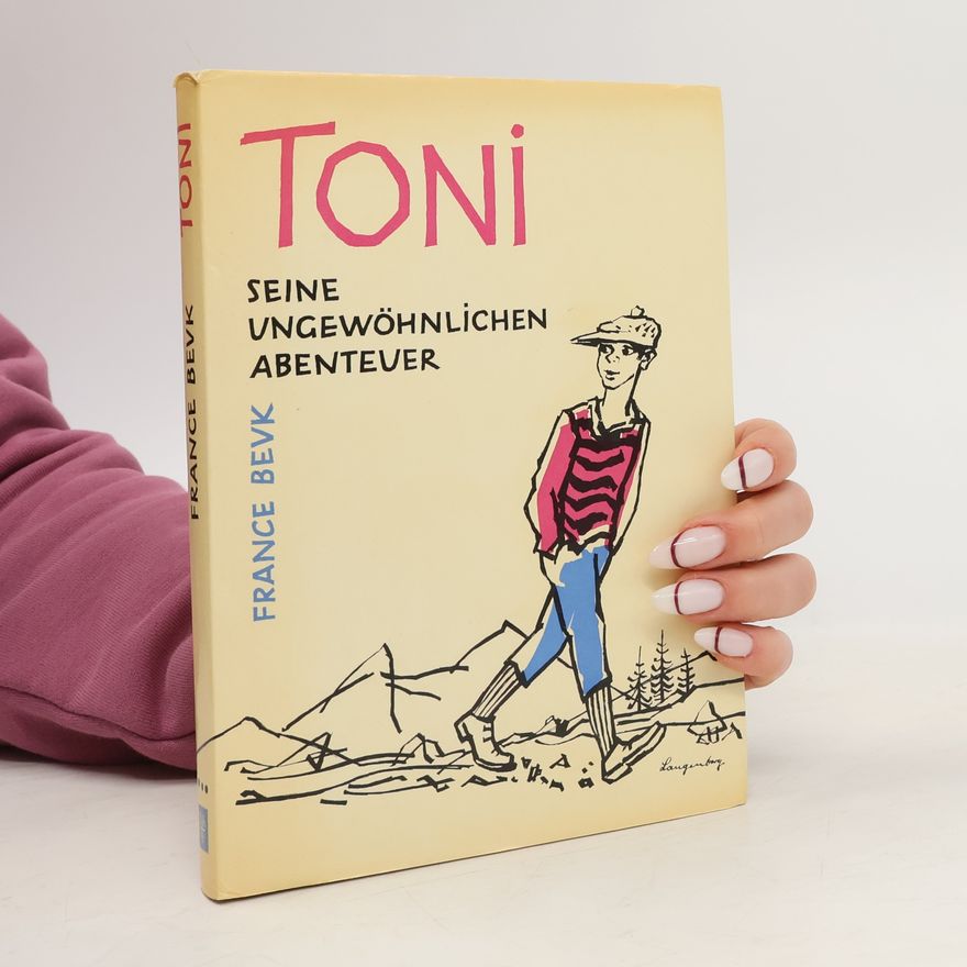 France Bevk Toni: Seine Ungewöhnlichen Abenteuer