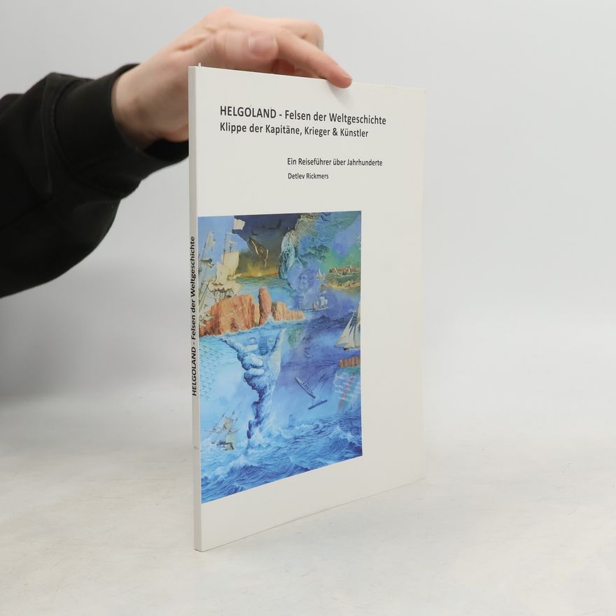 Detlev Rickmers Helgoland - Felsen der Weltgeschichte