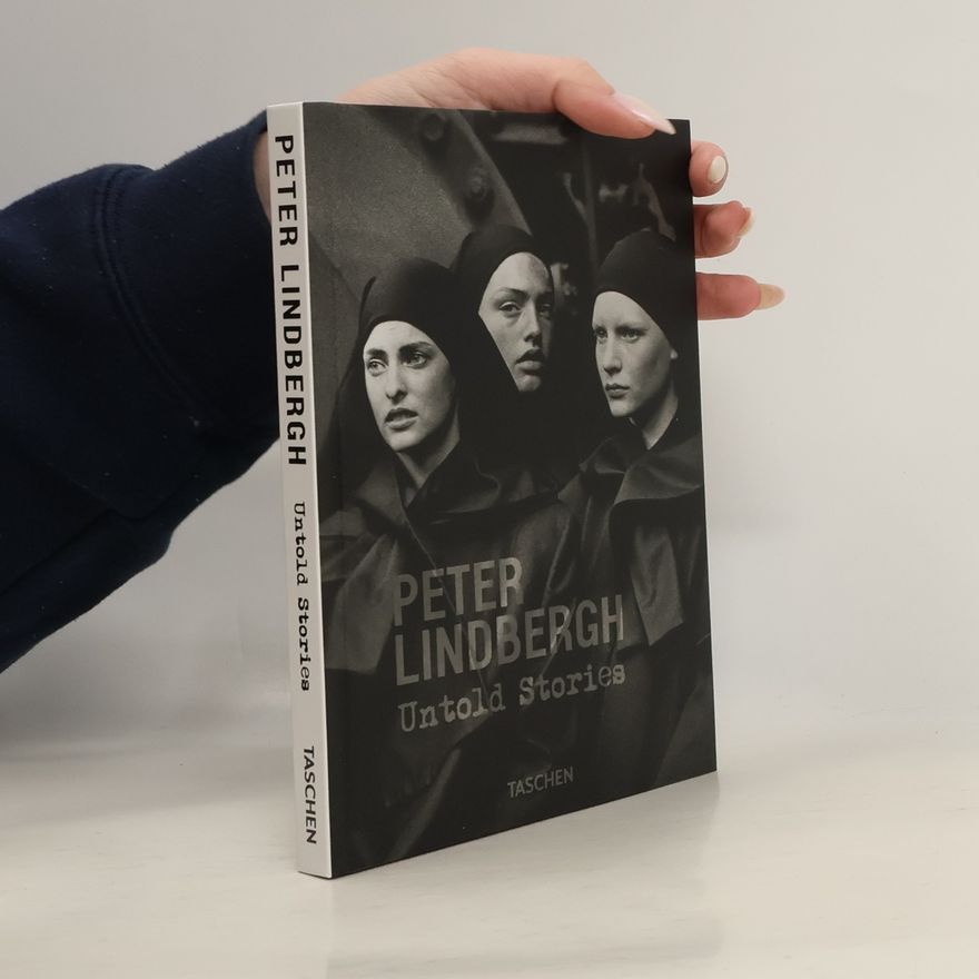 Felix Kramer Peter Lindbergh. Untold Stories