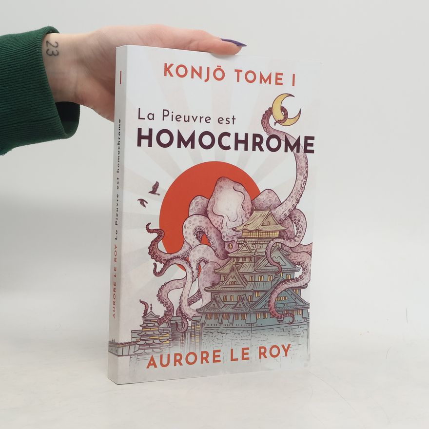 Aurore Le Roy Konjō - 1: La Pieuvre est homochrome
