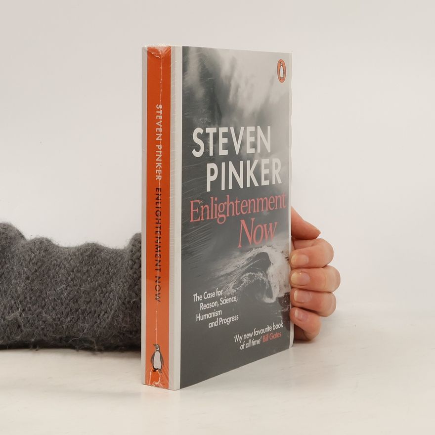 Steven Pinker Enlightenment now : the case for reason, science, humanism and progress