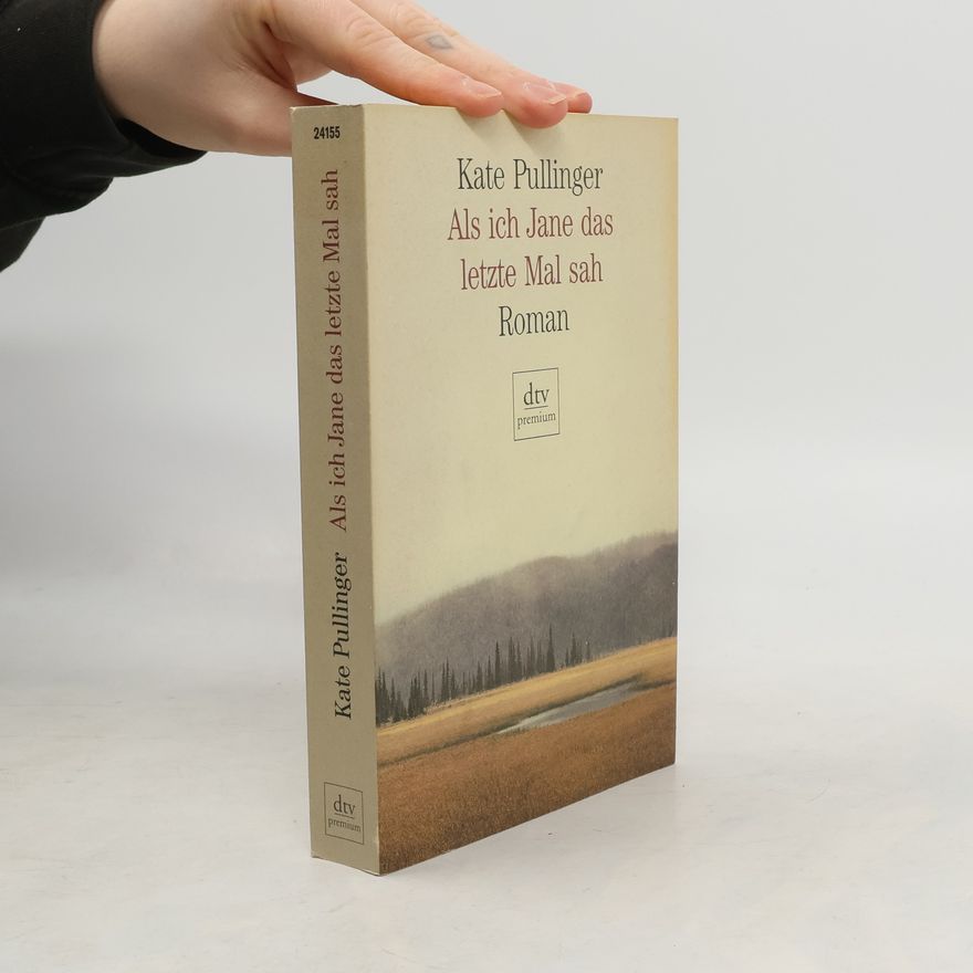 Kate Pullinger Als ich Jane das letzte Mal sah