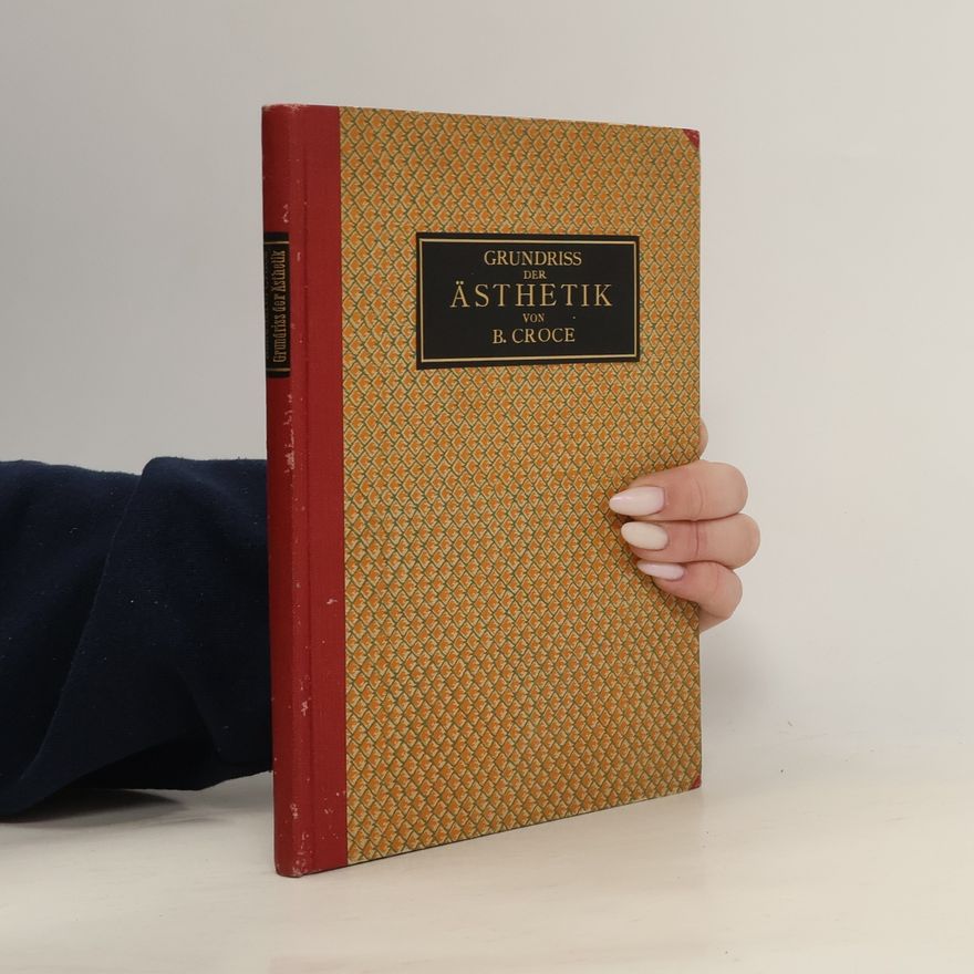 Benedetto Croce Grundriss der Ästhetik
