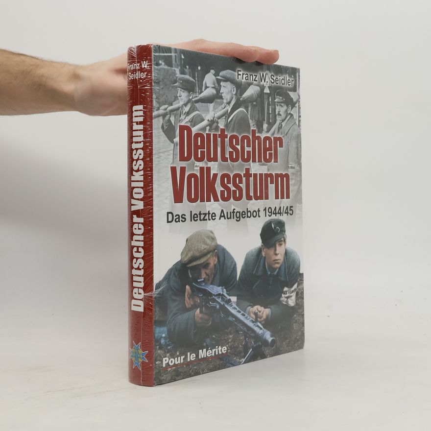 Franz W. Seidler Deutscher Volkssturm
