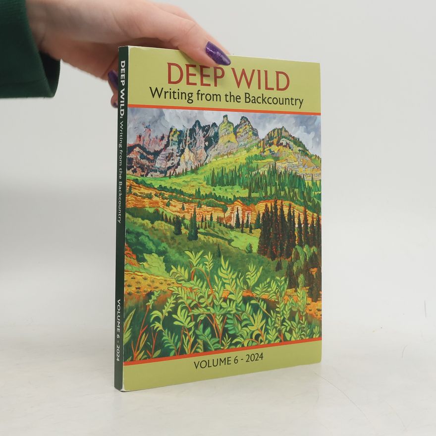 Collectif d'auteurs Deep Wild: Writing from the Backcountry 6