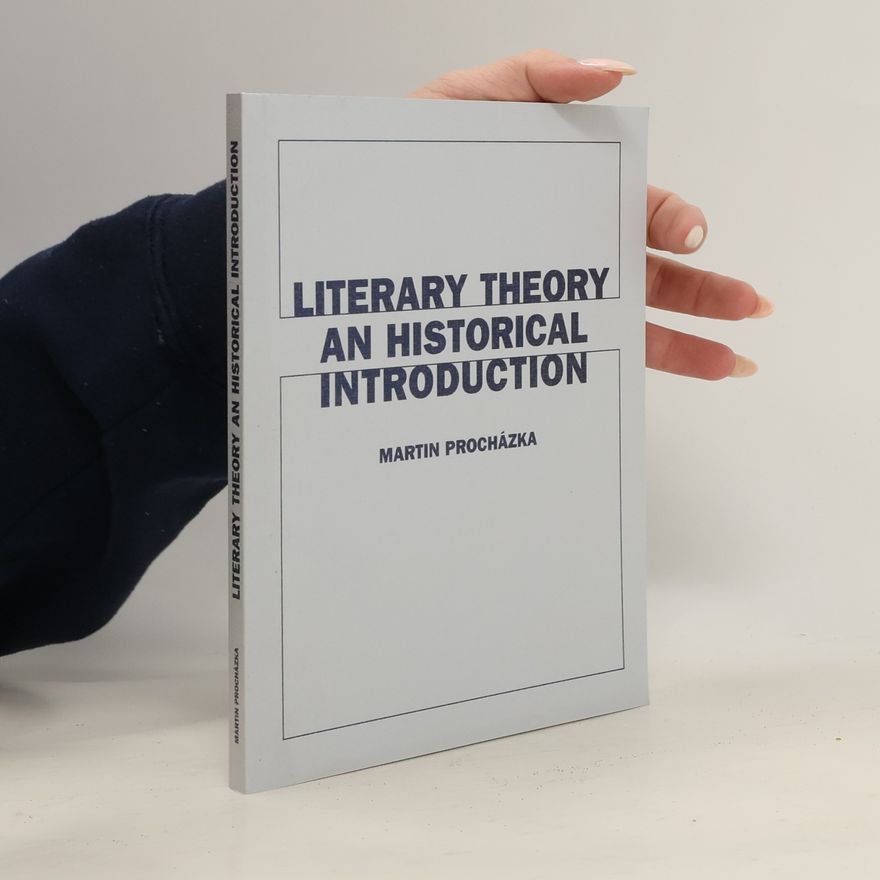 Martin Procházka Literary theory: an historical introduction