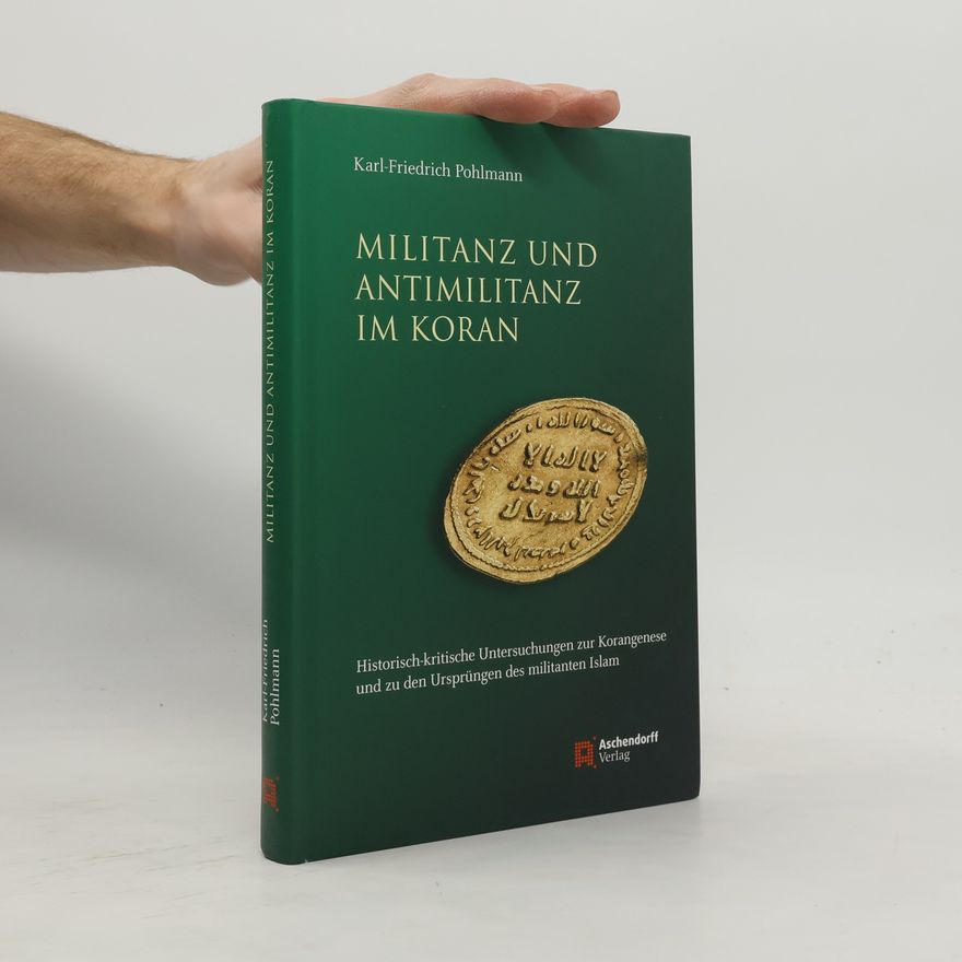 Karl-Friedrich Pohlmann Militanz und Antimilitanz im Koran