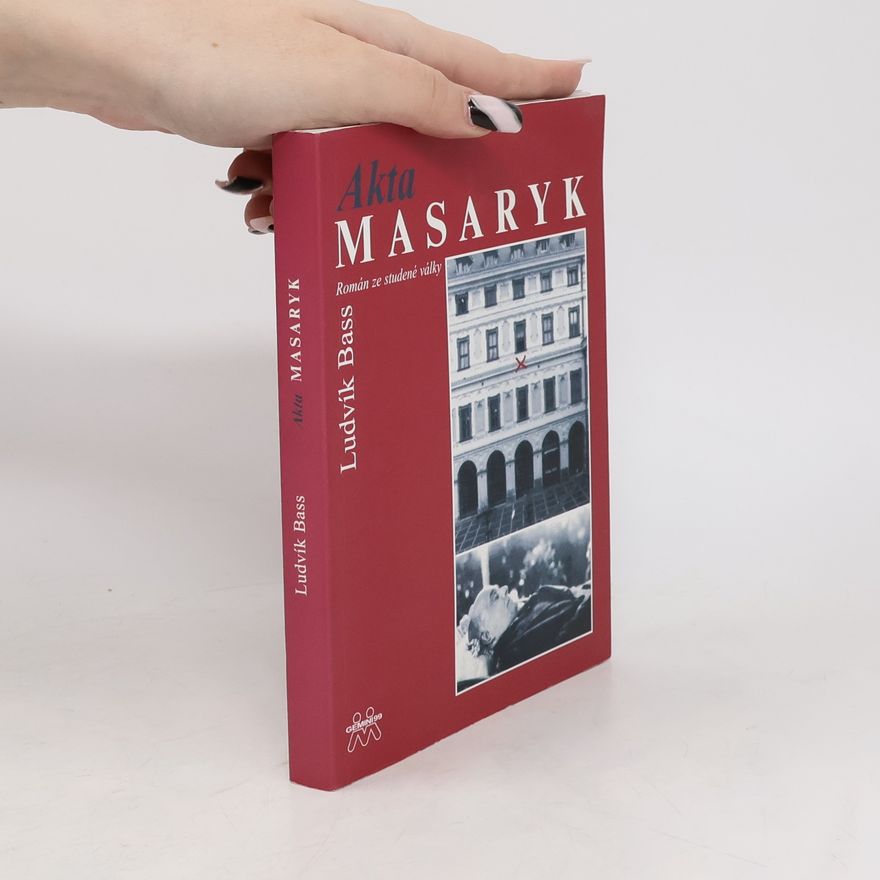 Ludvík Bass Akta Masaryk - Román ze studené války