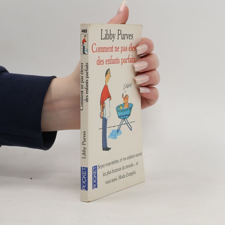 Libby Purves Comment ne pas élever des enfants parfaits