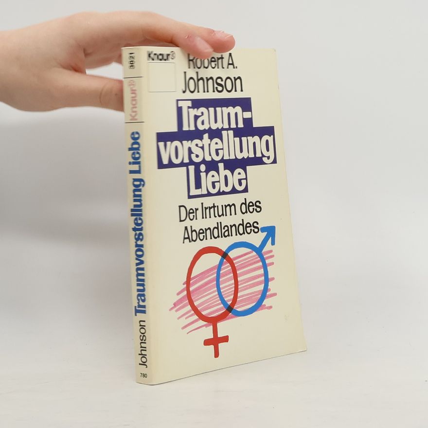 Robert A. Johnson Knaur Taschenbücher. Sachbücher: Traumvorstellung Liebe