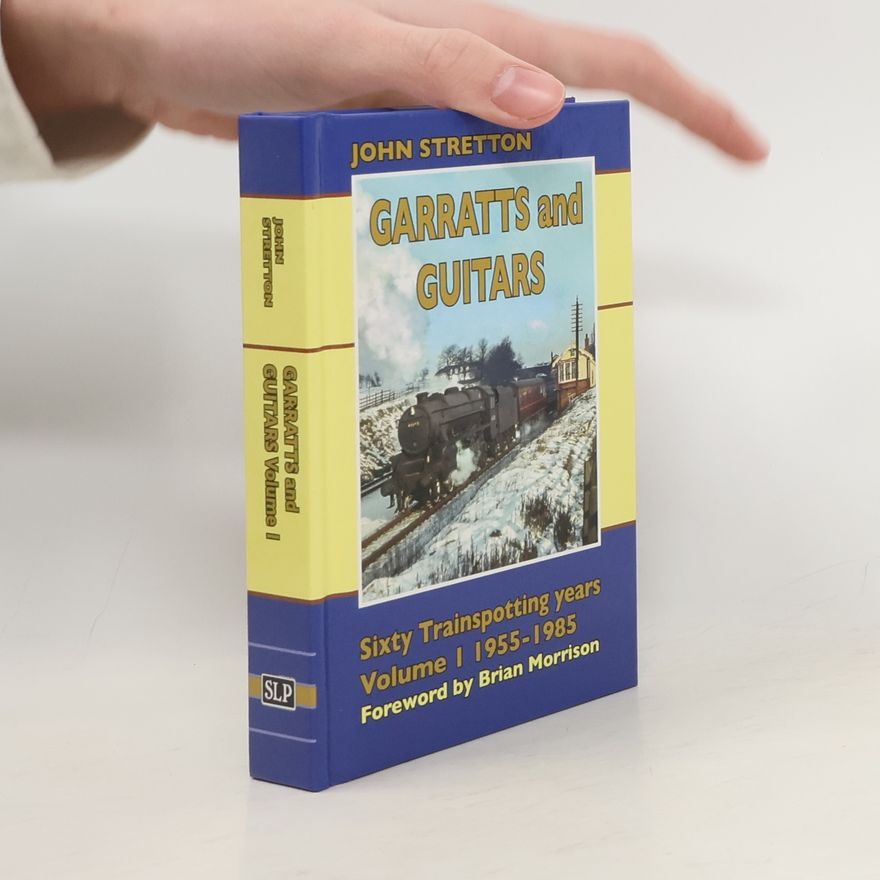 John Stretton Garratts & Guitars: Sixty Trainspotting Years