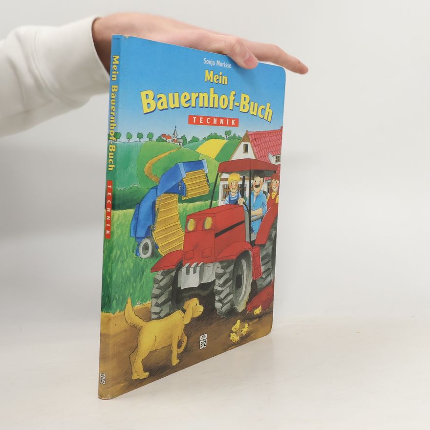 Sonja Morisse Mein Bauernhof-Buch. Technik.