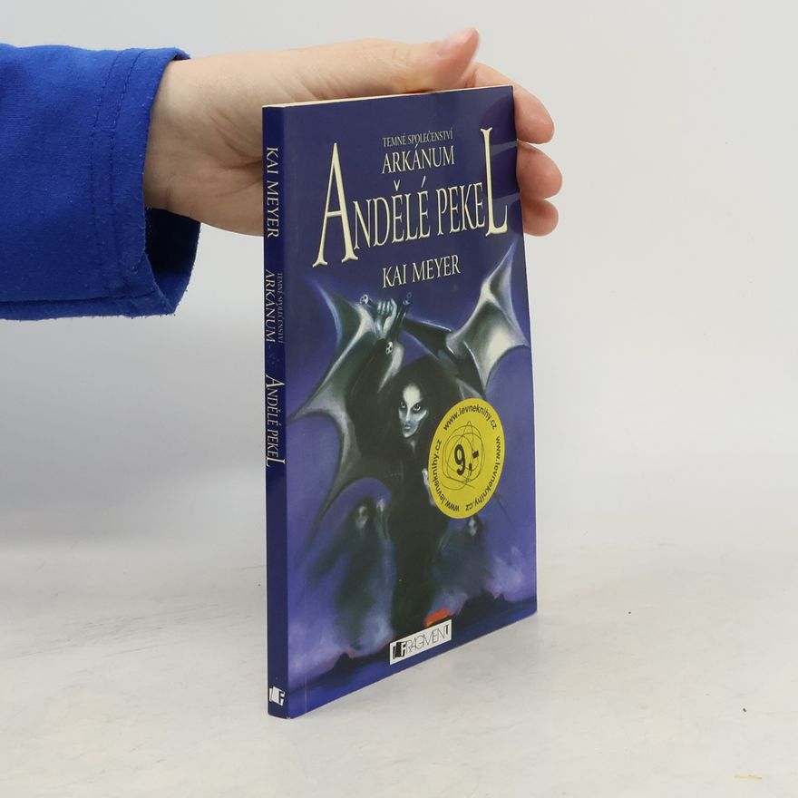 Kai Meyer Temné společenství Arkánum. Andělé pekel.