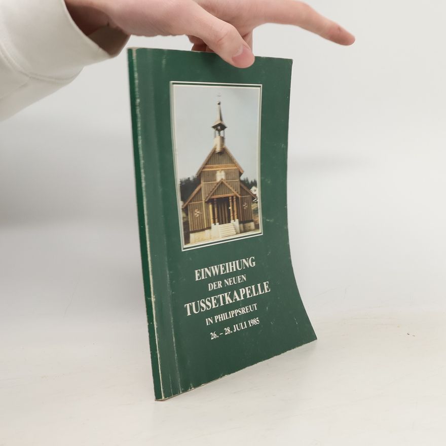 Autorenkollektiv Einweihung der neuen Tussetkapelle in Philippsreut