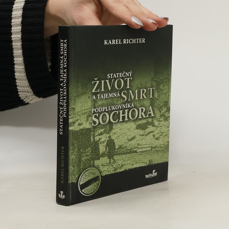 Karel Richter Statečný život a tajemná smrt podplukovníka Sochora