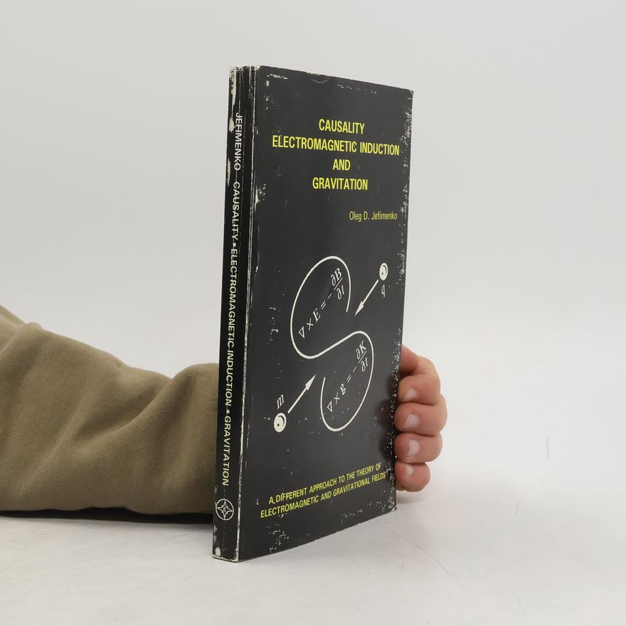Oleg D. Jefimenko Causality, Electromagnetic Induction and Gravitation