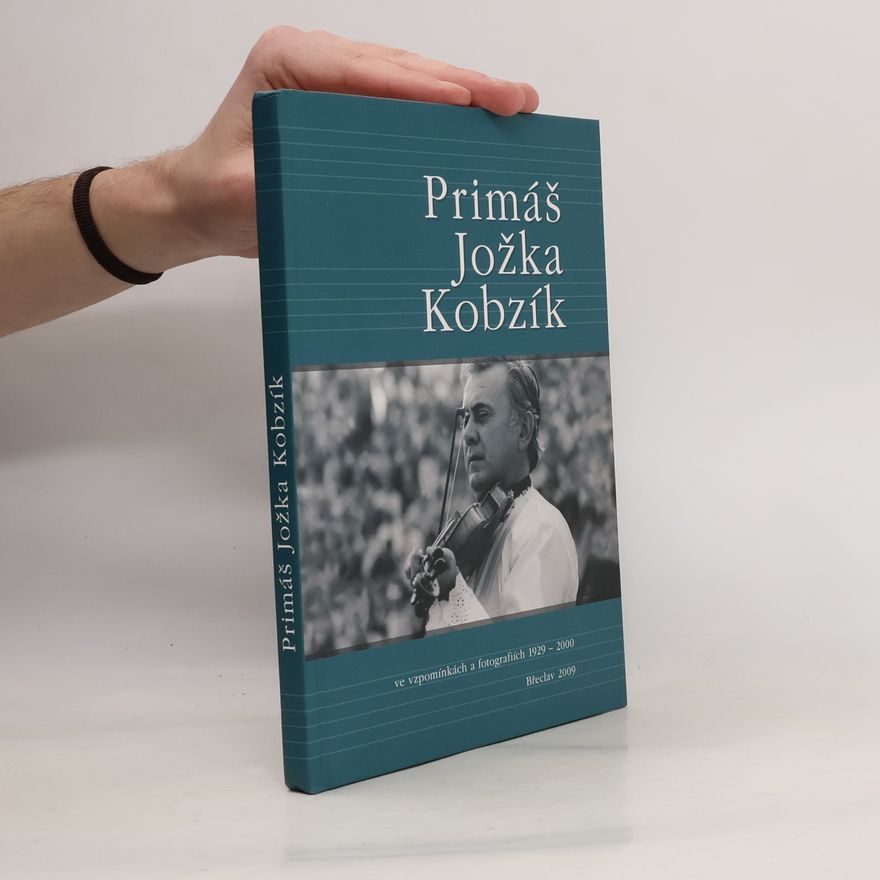 František Blažek Primáš Jožka Kobzík ve vzpomínkách a fotografiích 1929-2000