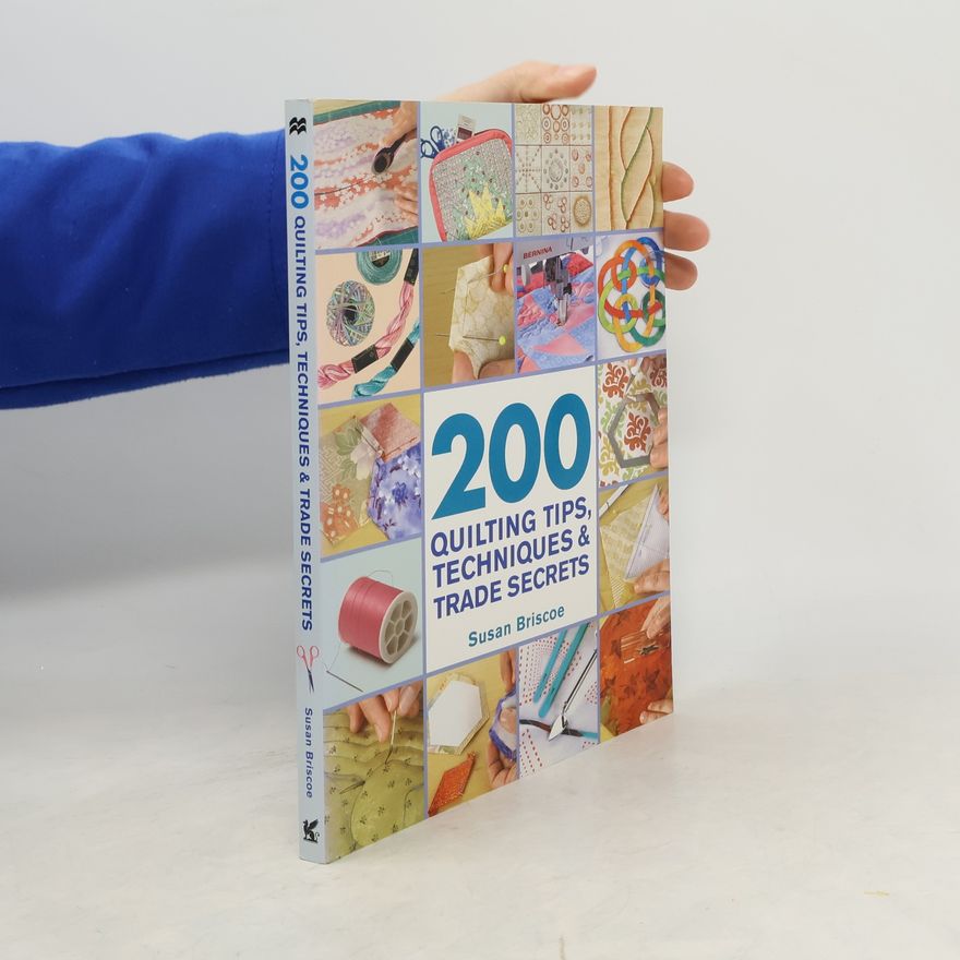 Susan Briscoe 200 Quilting Tips, Techniques & Trade Secrets