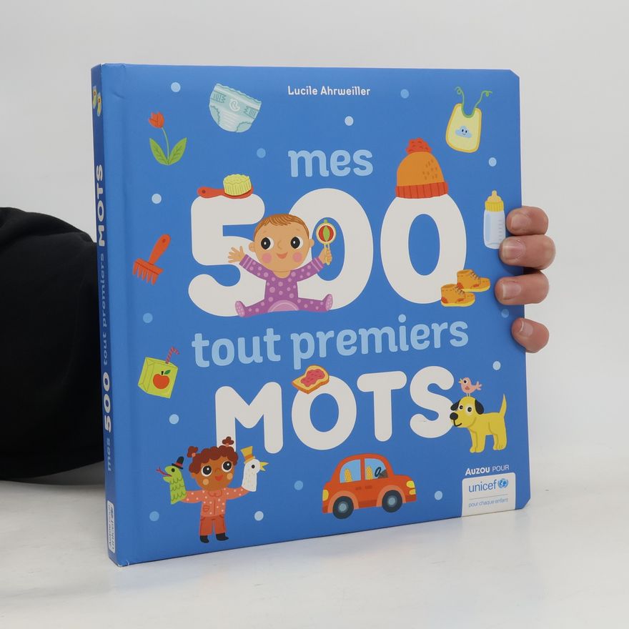 Lucile Ahrweiller Imagier des tout-petits - Mes 500 tout premiers mots