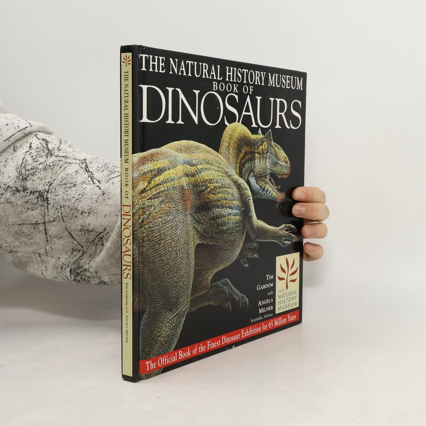 Tim Gardom The Natural History Museum Book of Dinosaurs