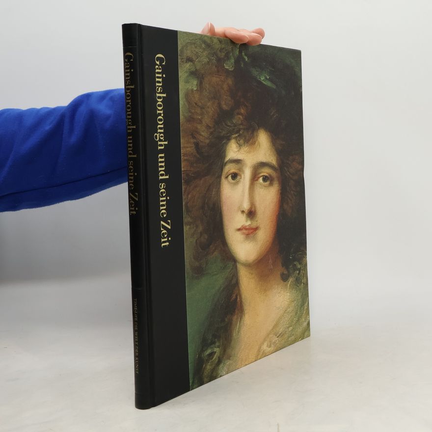 Jonathan Norton Leonard Gainsborough und seine Zeit