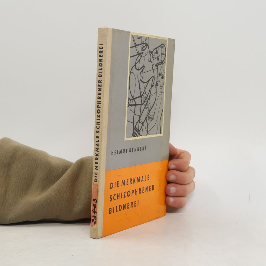 Helmut Rennert Die Merkmale schizophrener Bildnerei