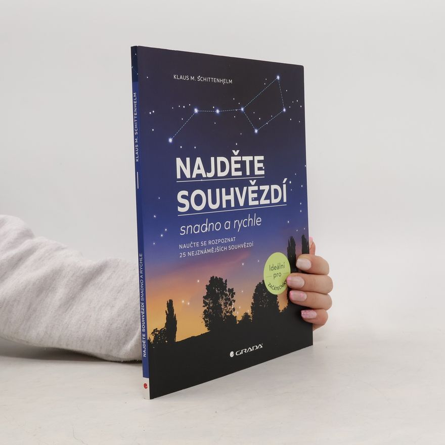 Günther Schulz Najděte souhvězdí snadno a rychle : naučte se rozpoznat 25 nejznámějších souhvězdí