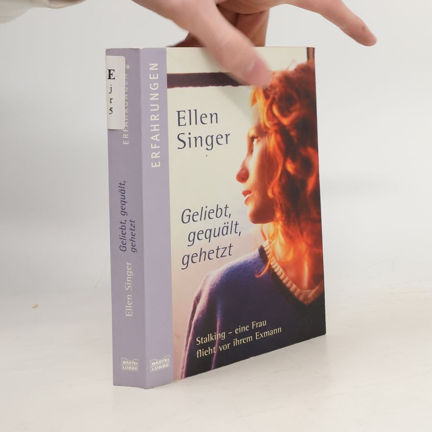Ellen Singer Geliebt, gequält, gehetzt
