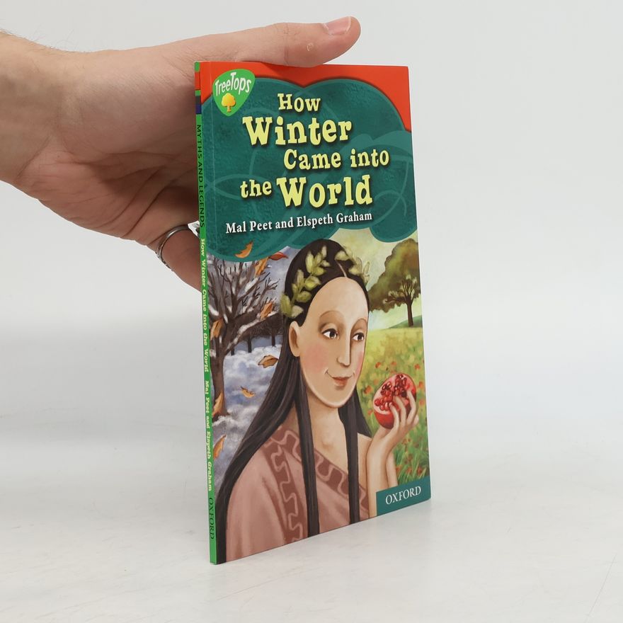 Elspeth Graham Oxford Reading Tree: TreeTops Myths and Legends - 13: How Winter Came into the World