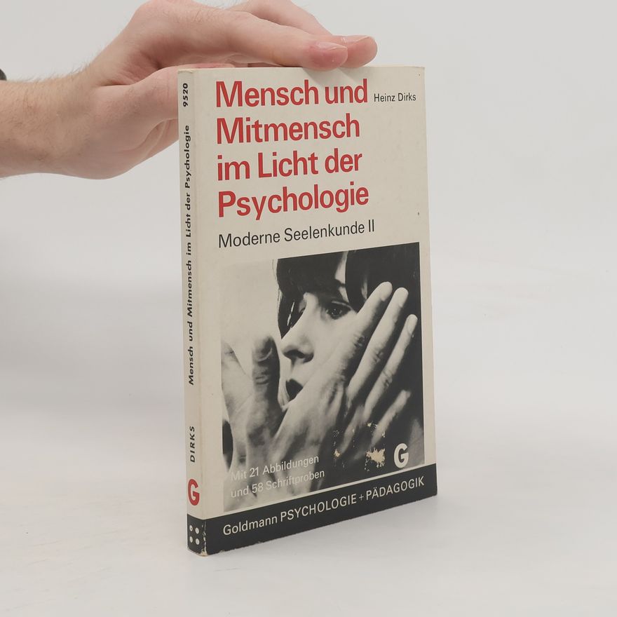 Heinz Dirks Moderne Seelenkunde - 2: Mensch und Mitmensch im Licht der Psychologie