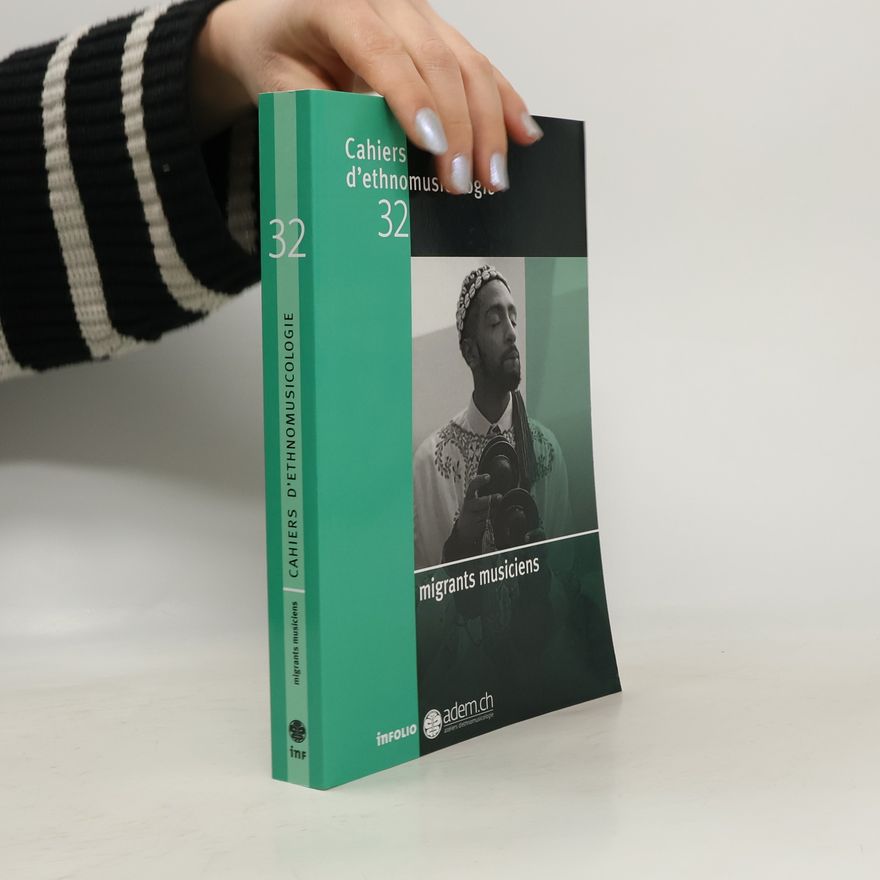 Ateliers d'ethnomusicologie Cahiers d'ethnomusicologie - 32: Migrants musiciens