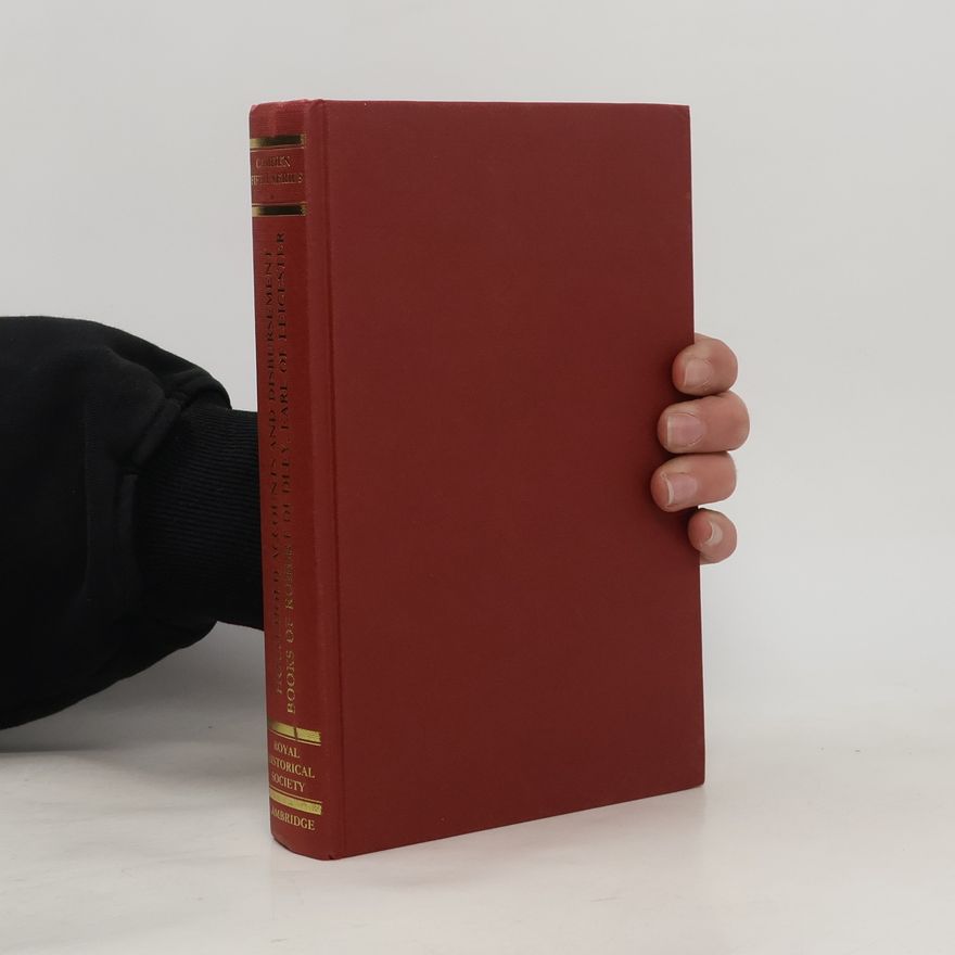 Dr. Simon Adams Household Accounts and Disbursement Books of Robert Dudley, Earl of Leicester