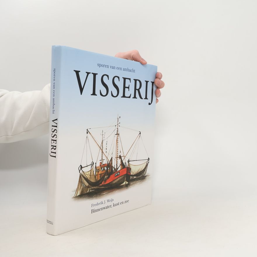 Frederik J. Weijs Sporen van een ambacht: Visserij