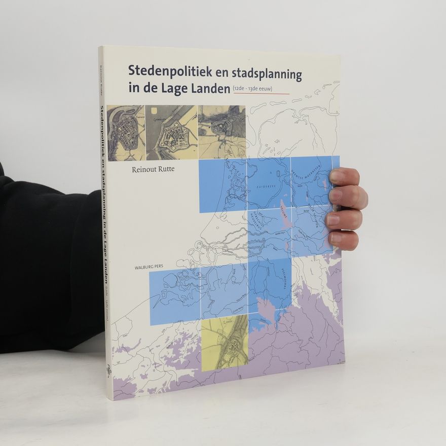 Reinout Rutte Stedenpolitiek en stadsplanning in de Lage Landen