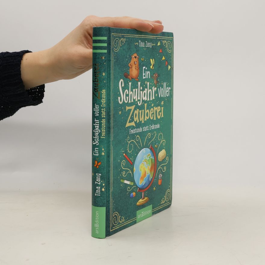 Tina Zang Ein Schuljahr voller Zauberei - Freistunde statt Erdkunde (Ein Schuljahr voller Zauberei 3)