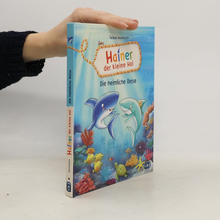 Teresa Hochmuth Hainer der kleine Hai - Die heimliche Reise