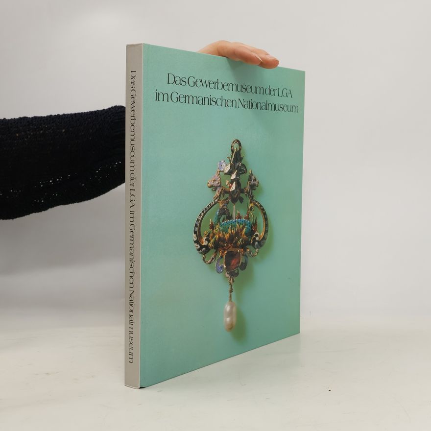 Elisabeth Bornfleth Das Gewerbemuseum der LGA im Germanischen Nationalmuseum