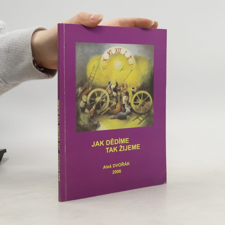 Aleš Dvořák Jak dědíme tak žijeme