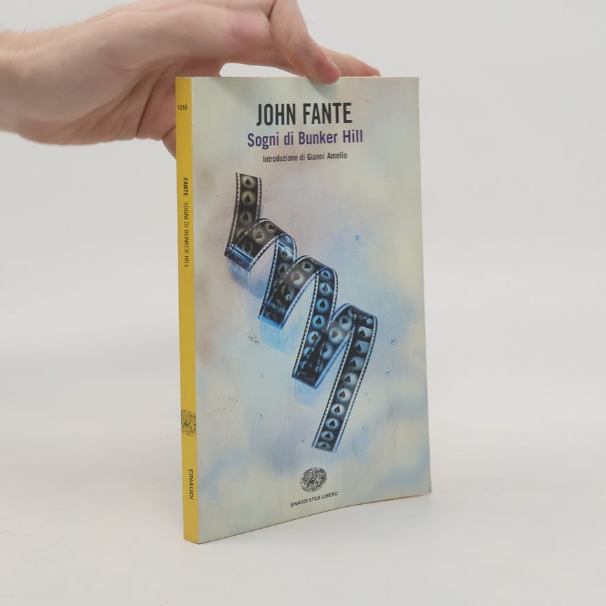 John Fante Stile Libero - 1216: Sogni di Bunker Hill