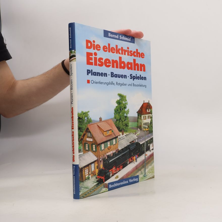 Bernd Schmid Die elektrische Eisenbahn