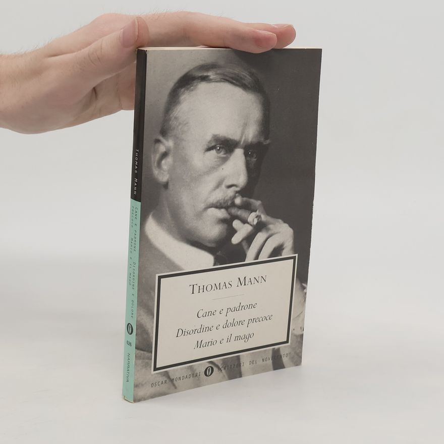 Thomas Mann Cane e padrone-Disordine e dolore precoce-Mario e il mago