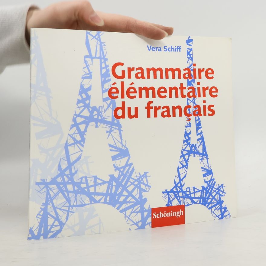 Vera Schiff Grammaire élémentaire du français