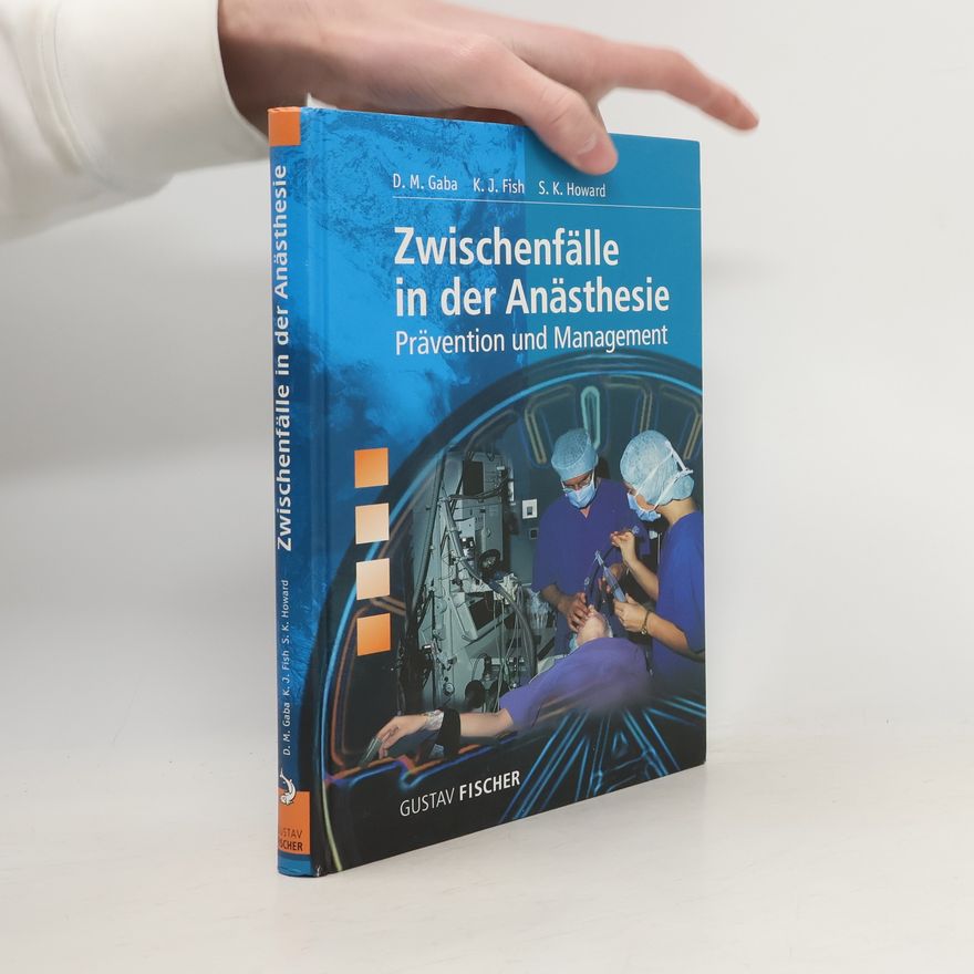 David M. Gaba Zwischenfälle in der Anästhesie